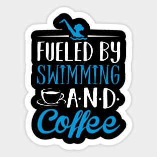 Fueled by Swimming and Coffee Sticker